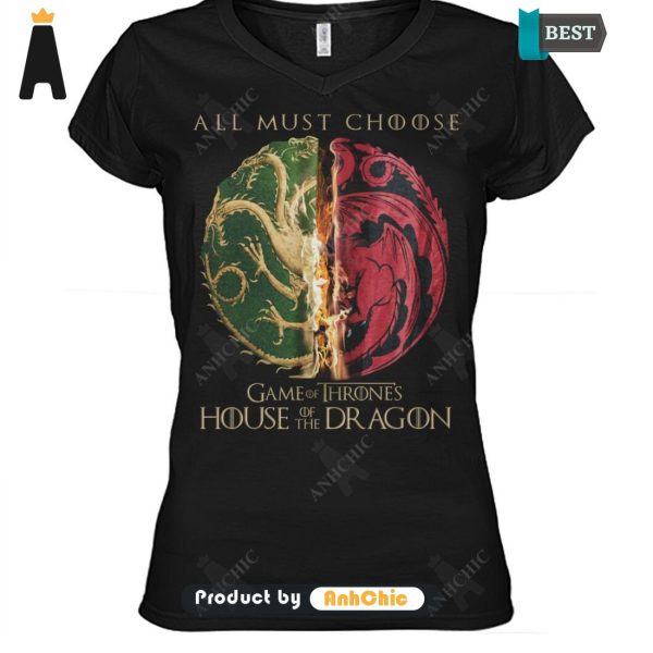 TRENDING House Of The Dragon All Must Choose Game Of Thrones Fusion Fashion T-Shirt, Hoodie, Polo, SweatShirt