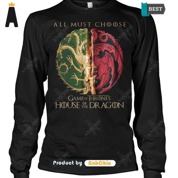 TRENDING House Of The Dragon All Must Choose Game Of Thrones Fusion Fashion T-Shirt, Hoodie, Polo, SweatShirt