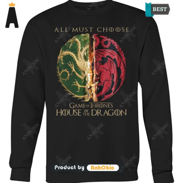 TRENDING House Of The Dragon All Must Choose Game Of Thrones Fusion Fashion T-Shirt, Hoodie, Polo, SweatShirt