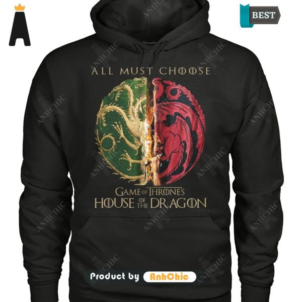 TRENDING House Of The Dragon All Must Choose Game Of Thrones Fusion Fashion T-Shirt, Hoodie, Polo, SweatShirt