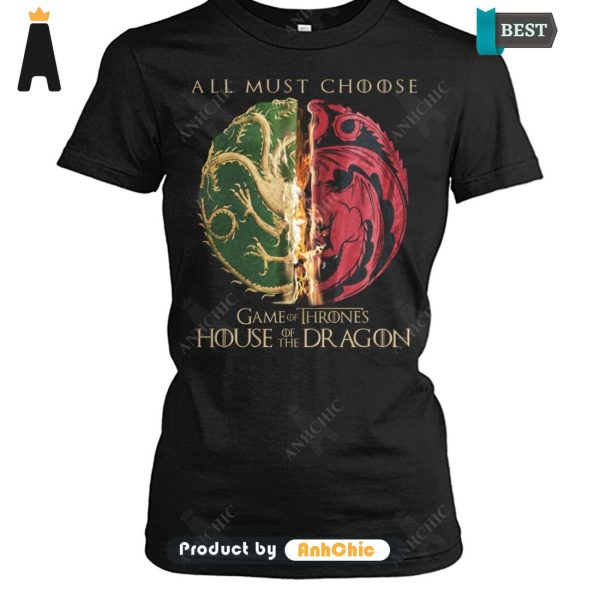 TRENDING House Of The Dragon All Must Choose Game Of Thrones Fusion Fashion T-Shirt, Hoodie, Polo, SweatShirt