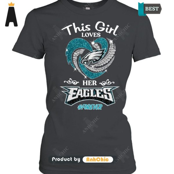 TRENDING This Girl Loves Her EAGLES Forever Hot Winter T-Shirt