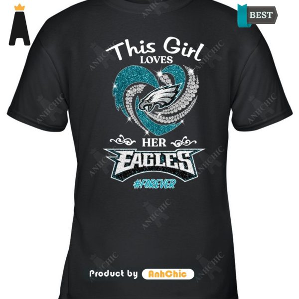 TRENDING This Girl Loves Her EAGLES Forever Hot Winter T-Shirt