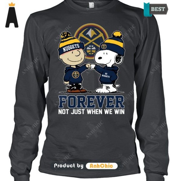 [TRENDY] Nuggets Forever Not Just When We Win Urban Vibes T-Shirt, Long Sleeve, SweatShirt, Polo, Hoodie